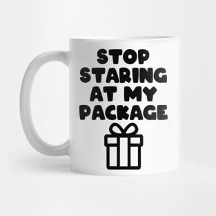 Stop staring at my package Mug